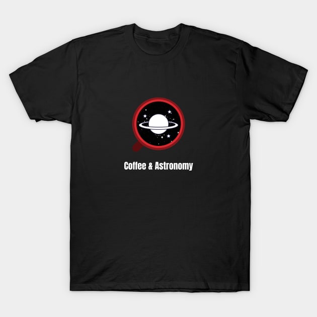 Coffee and Astronomy T-Shirt by SpaceART